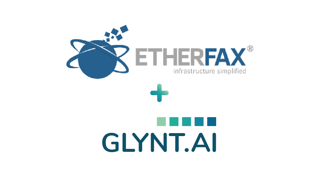 etherFAX and GLYNT.AI Announce Strategic Partnership to Extract Business-Critical Data from Incoming Faxes