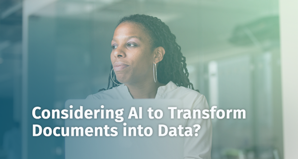 Considering AI to Transform Documents into Data?