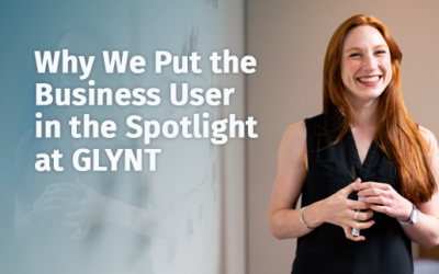 Why We Put the Business User in the Spotlight at GLYNT