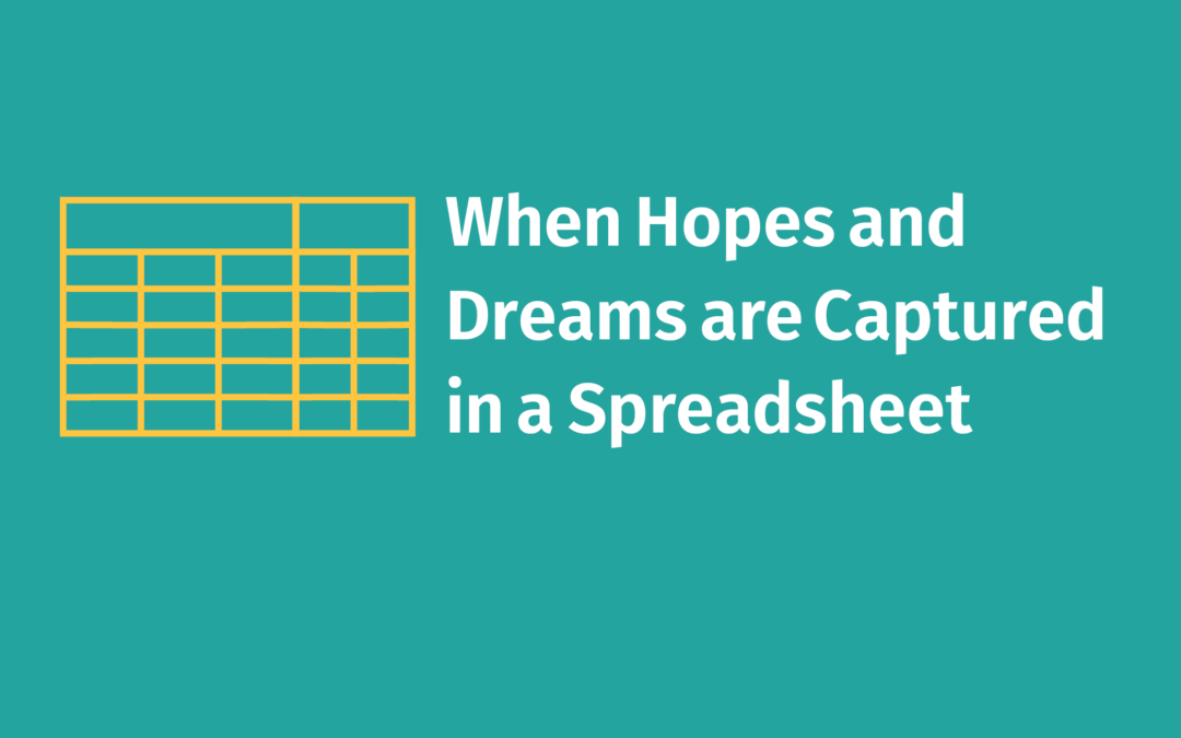 When Hopes and Dreams Are Captured in a Spreadsheet