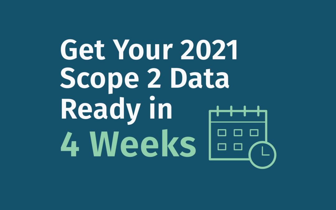 Get Your 2021 Scope 2 Data Ready in 4 Weeks