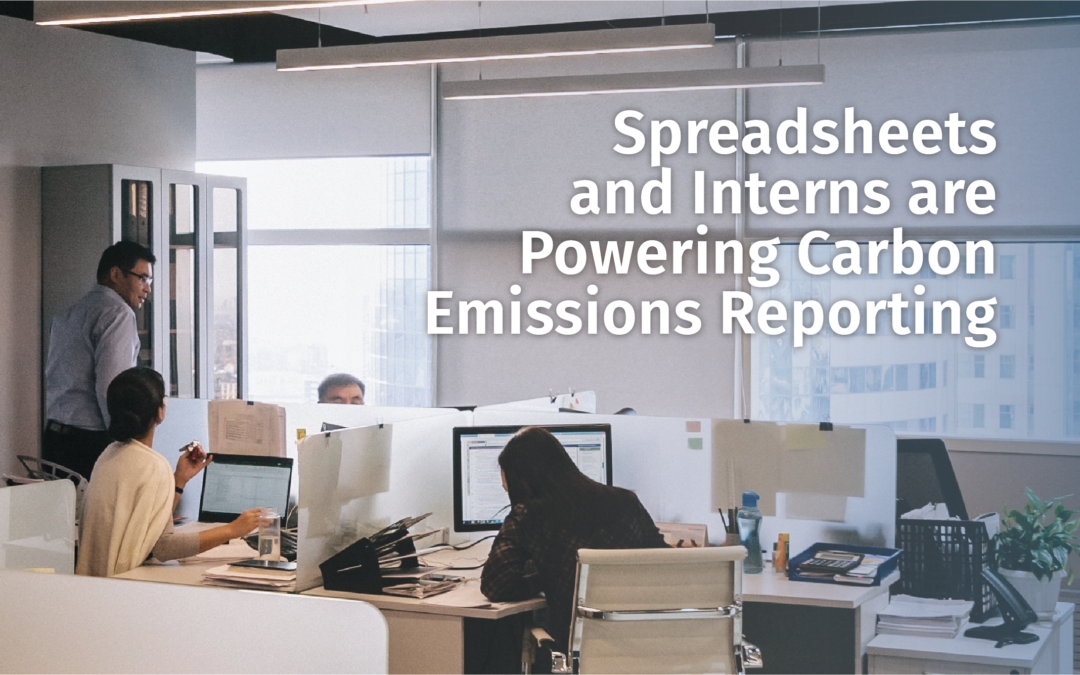 Spreadsheets and Interns are Powering Carbon Emissions Reporting