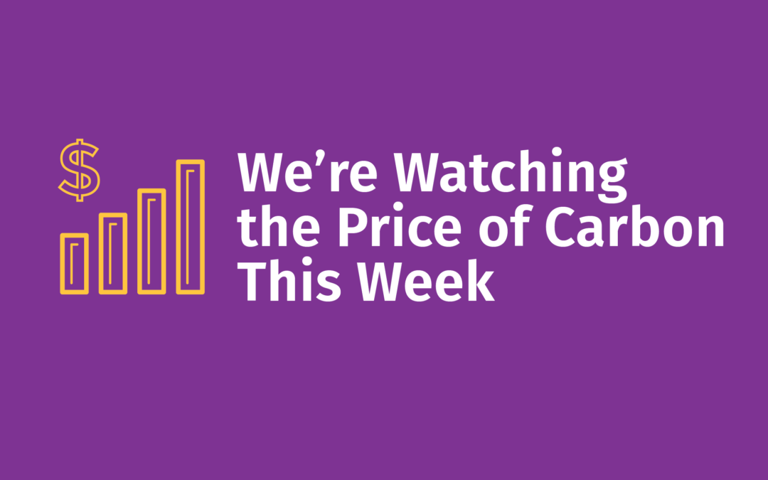 We’re Watching the Price of Carbon This Week