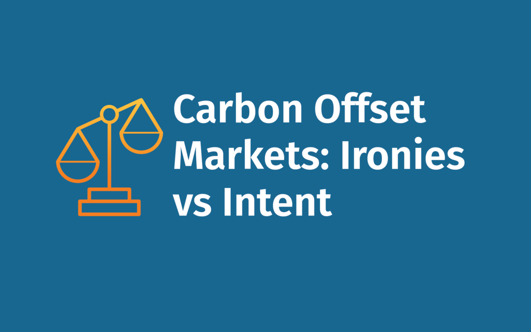 Carbon Offset Markets: Ironies vs Intent