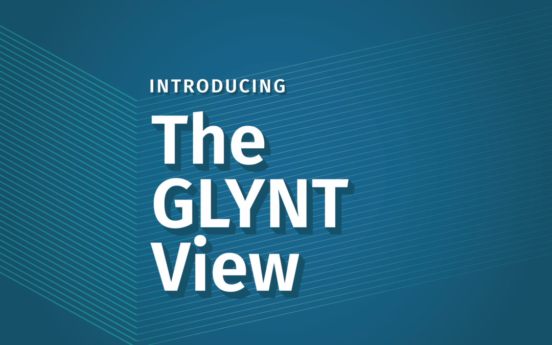 Introducing the GLYNT View