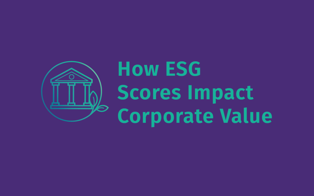 How ESG Scores Impact Corporate Value