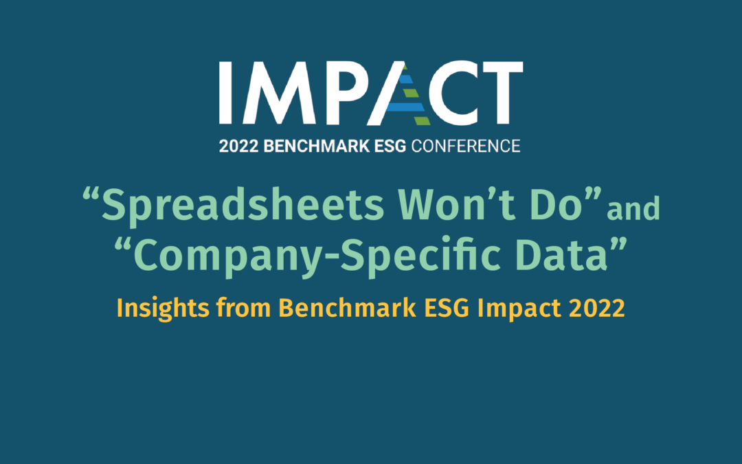 “Spreadsheets Won’t Do” and “Company-Specific Data” –  Insights from Benchmark ESG Impact 2022