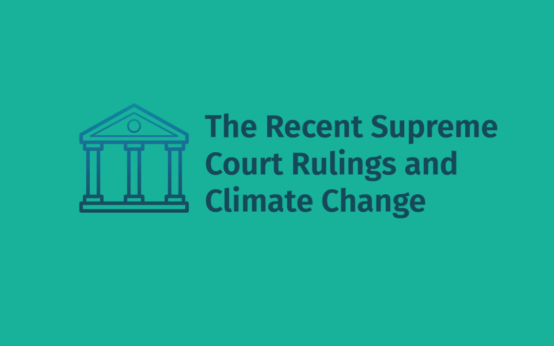 The Recent Supreme Court Rulings and Climate Change