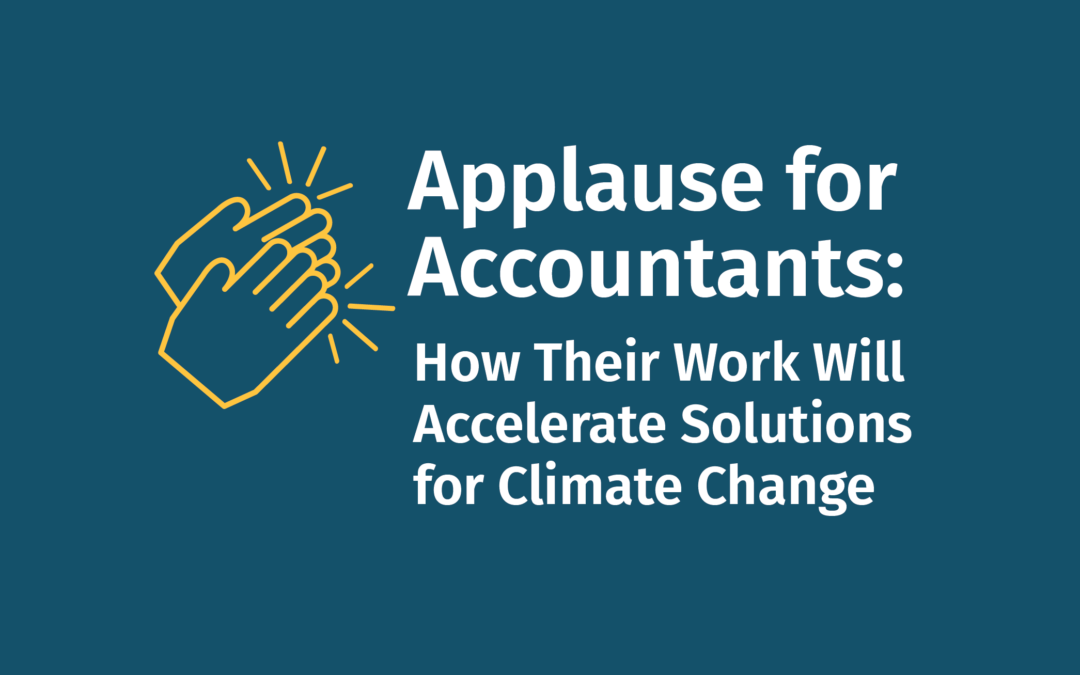 Applause for Accountants: How Their Work Will Accelerate Solutions for Climate Change