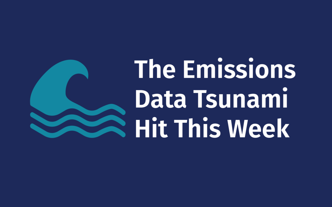 The Emissions Data Tsunami Hit This Week