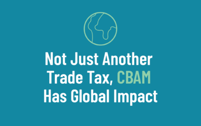 Not Just Another Trade Tax, CBAM Has Global Impact