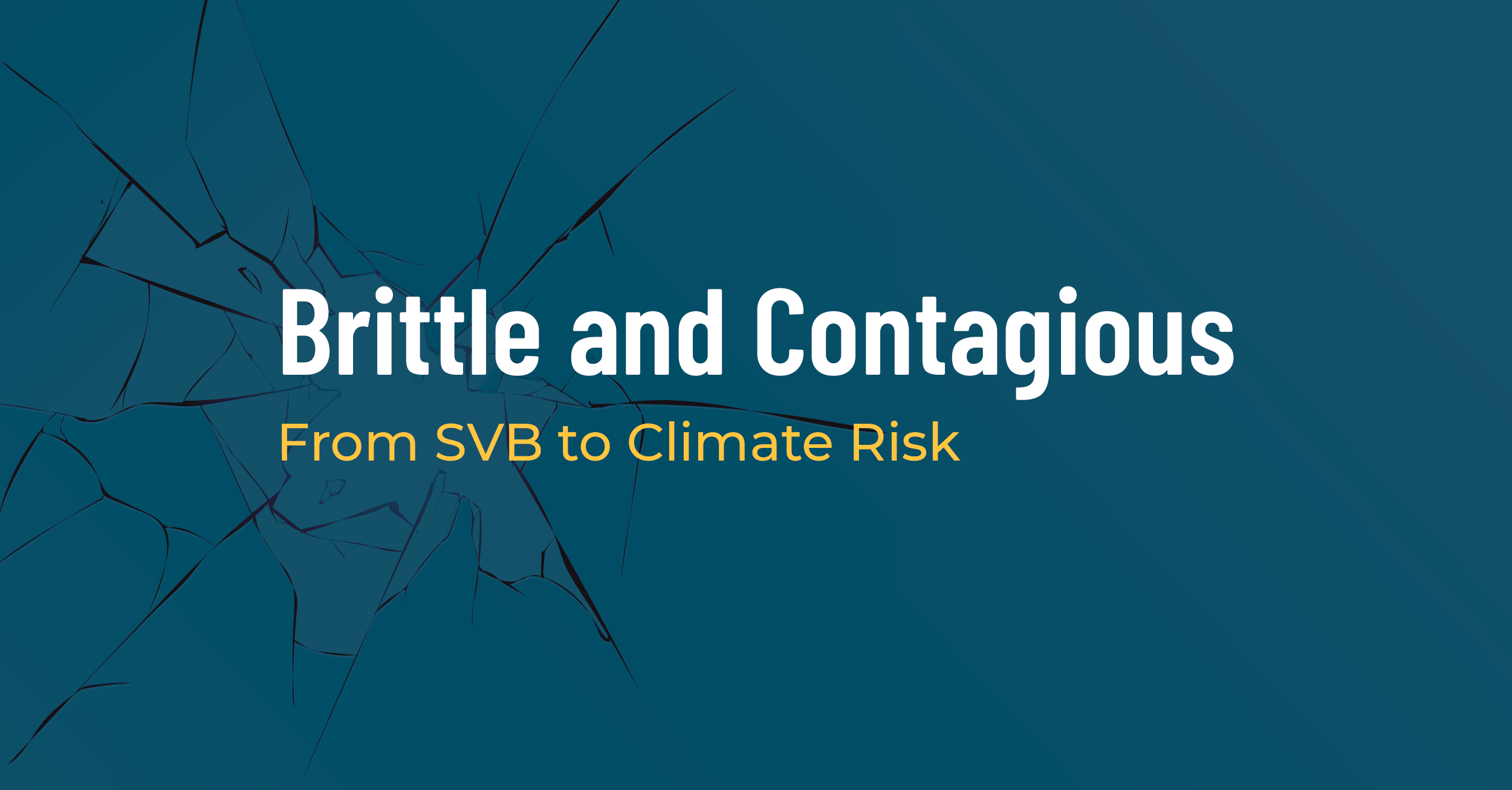 GLYNT_Blog_BrittleandContagious_03152023-01 A graphic that reads "Brittle and Contagious: From SVB to Climate Risk"