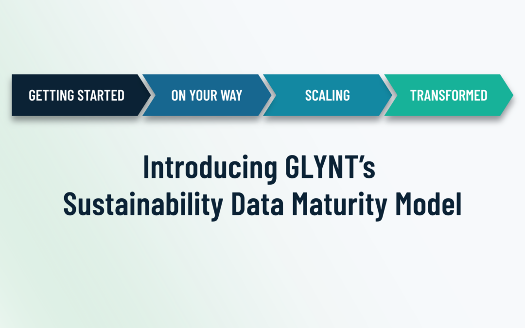 Introducing GLYNT’s Sustainability Data Maturity Model