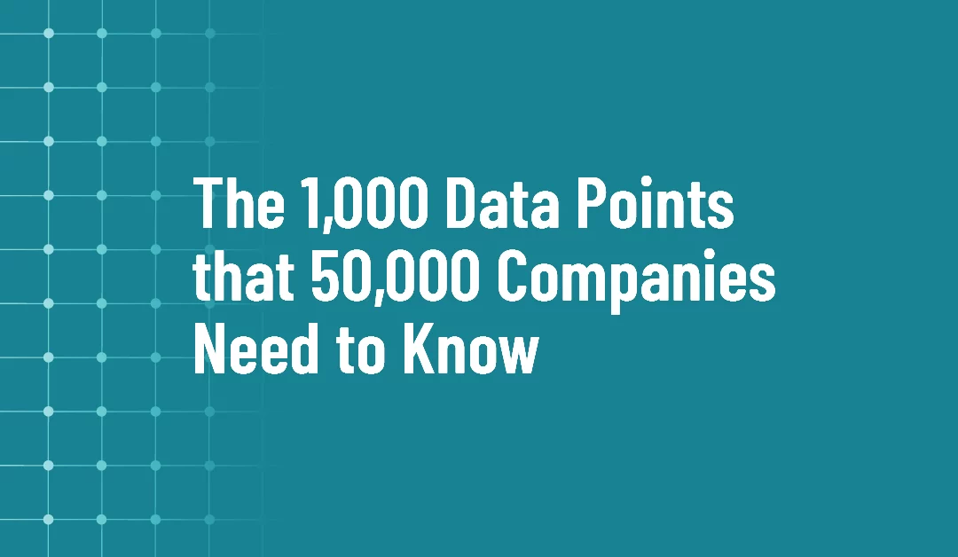 The 1,000 Data Points That 50,000 Companies Need to Know