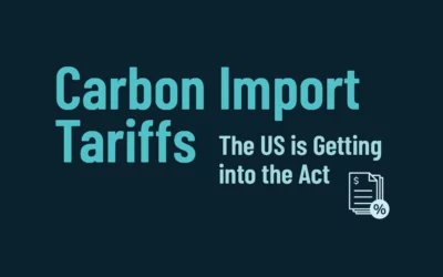 Carbon Import Tariffs — The US is Getting into the Act