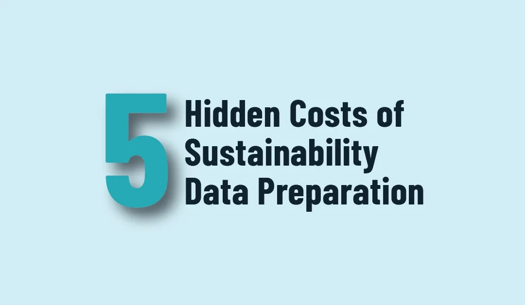 5 Hidden Costs of Sustainability Data Preparation