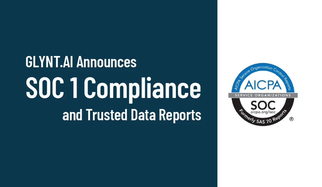 GLYNT.AI Announces SOC 1 Compliance and Trusted Data Reports