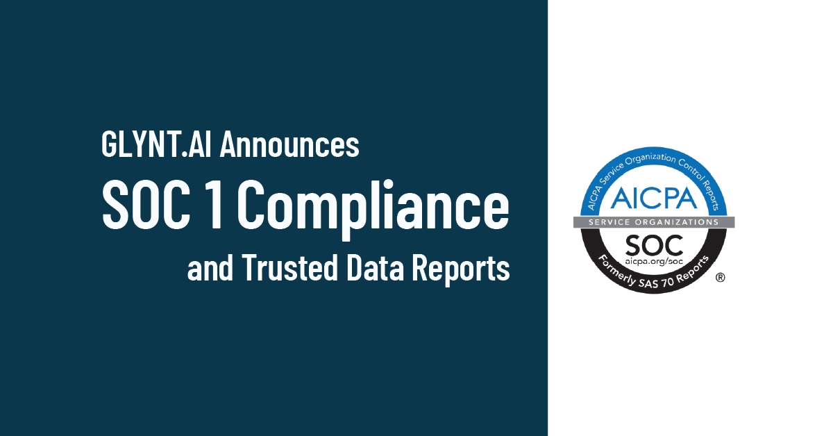 GLYNT.AI Announces SOC 1 Compliance and Trusted Data Reports