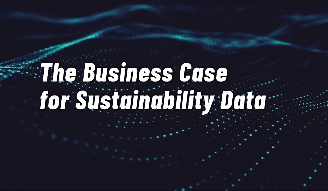 The Business Case for Sustainability Data