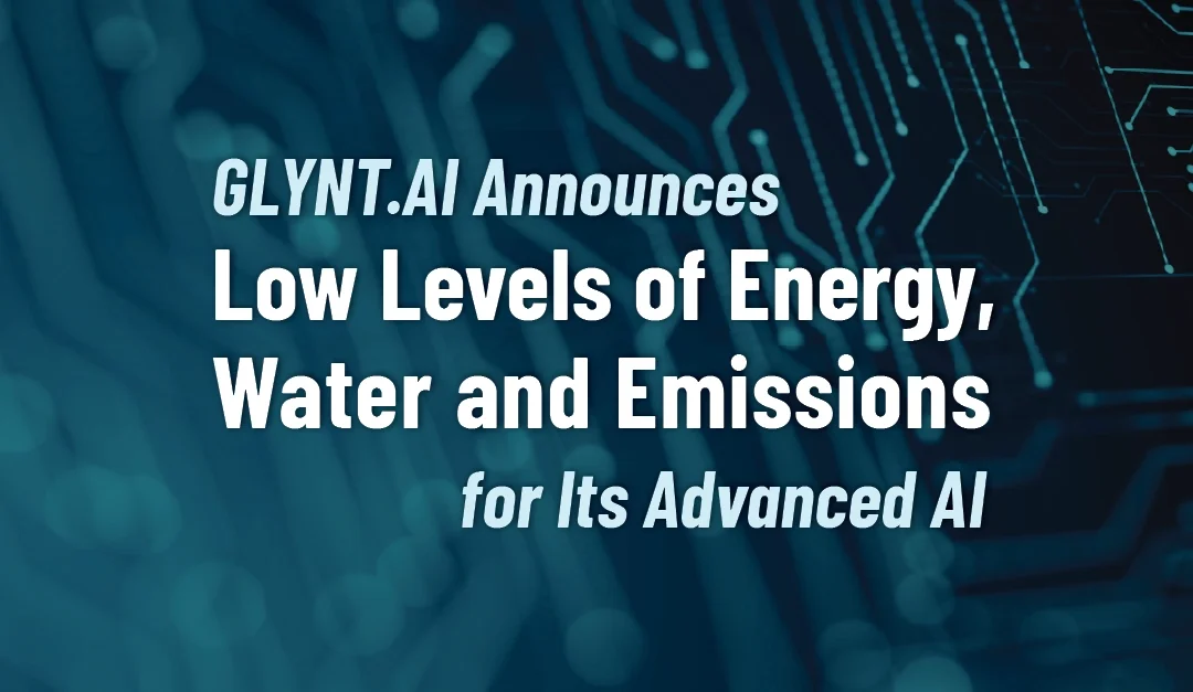 GLYNT.AI Announces Low Levels of Energy, Water and Emissions for Its Advanced AI