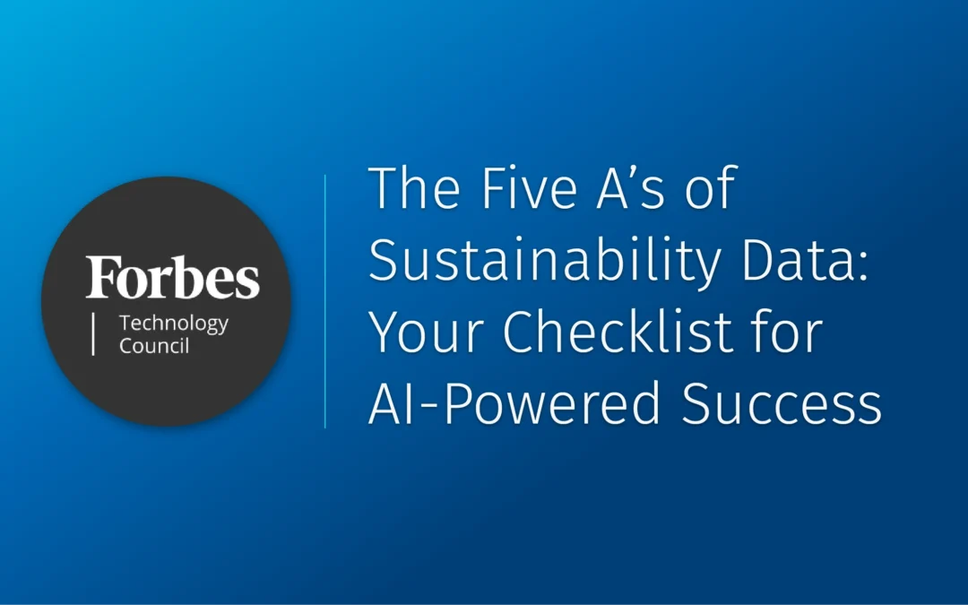 The Five A’s of Sustainability Data: Your Checklist for AI-Powered Success