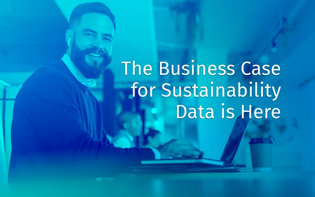 The Business Case for Sustainability Data is Here