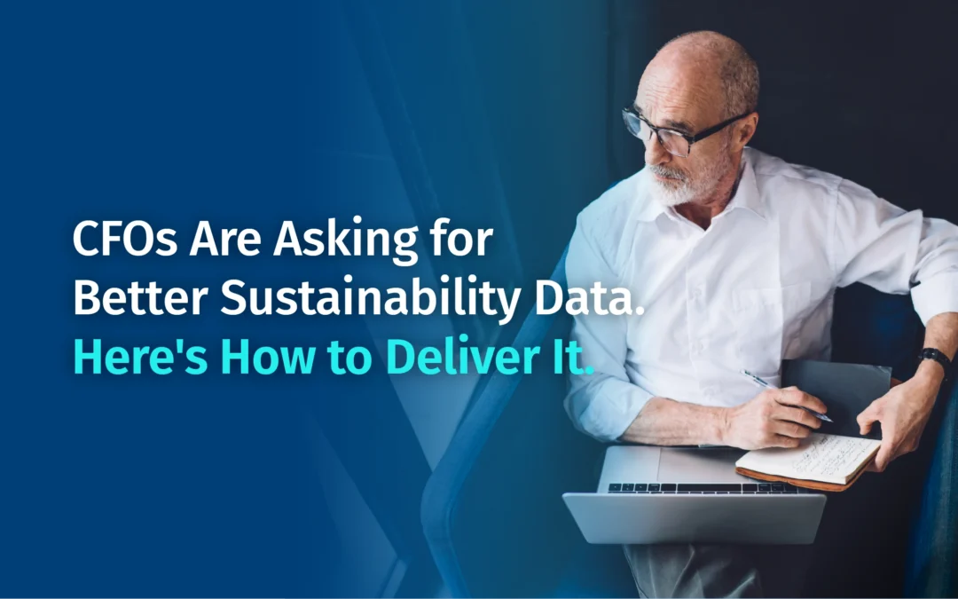 CFOs Are Asking for Better Sustainability Data. Here’s How to Deliver It
