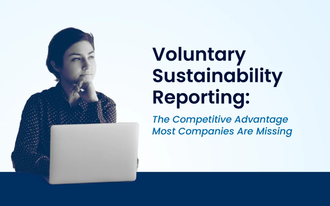 Voluntary Sustainability Reporting: The Competitive Advantage Most Companies Are Missing