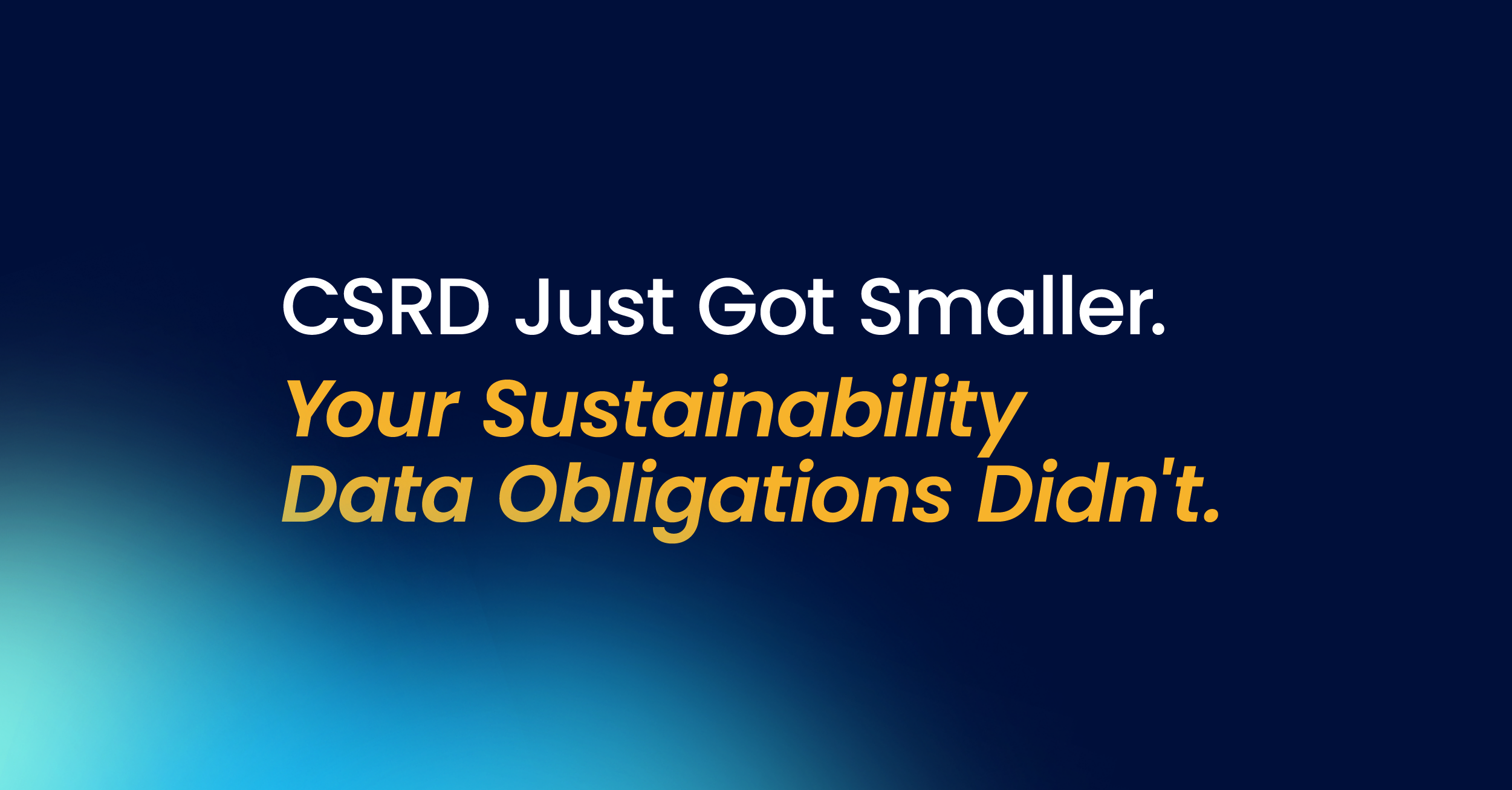 CSRD Just Got Smaller. Your Sustainability Data Obligations Didn't.