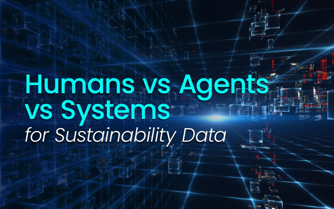 Humans vs Agents vs Systems for Sustainability Data