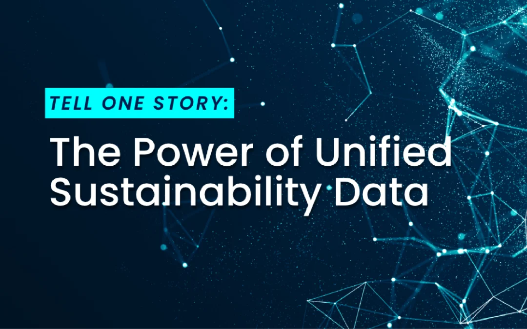 Tell One Story: The Power of Unified Sustainability Data