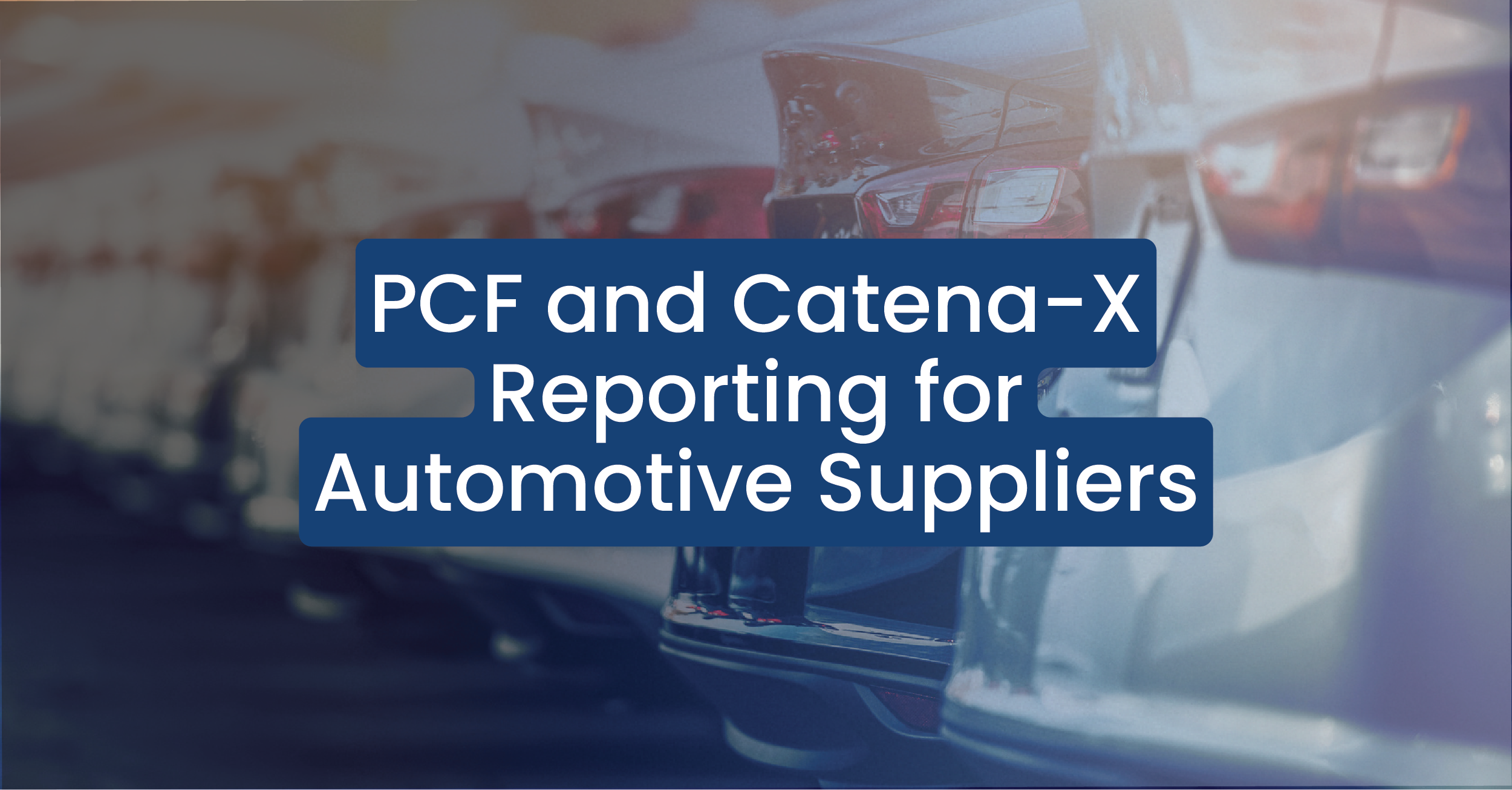 PCF and Catena-X Reporting for Automotive Suppliers